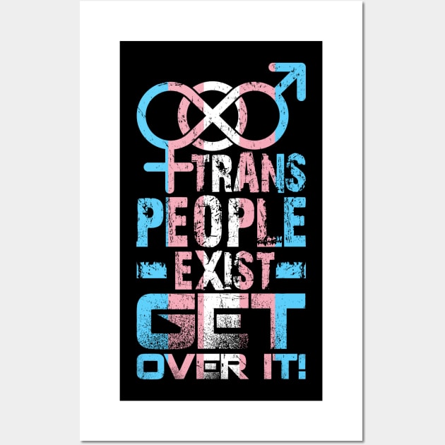 Trans People Exist Get Over It Wall Art by Trans Action Lifestyle